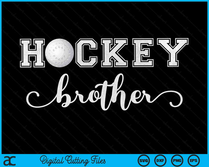 Hockey Brother Hockey Sport Lover Birthday Fathers Day SVG PNG Digital Cutting Files