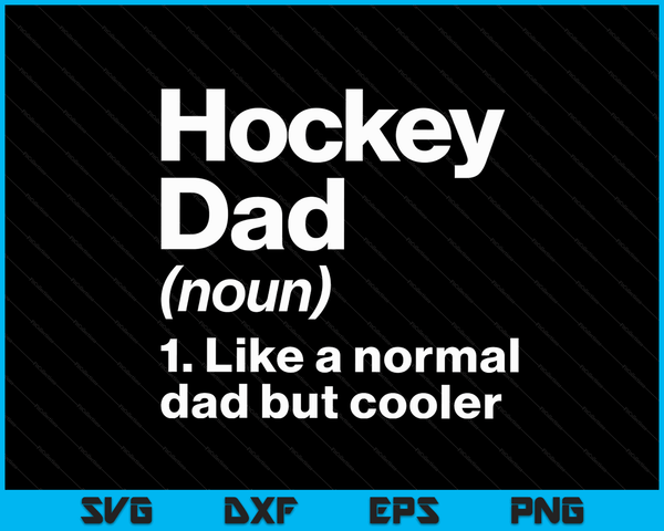 Hockey Dad Definition Funny & Sassy Sports SVG PNG Digital Printable Files