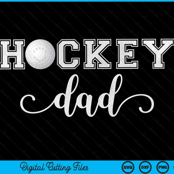 Hockey dad hockey sport lover birthday Fathers Day SVG cut file