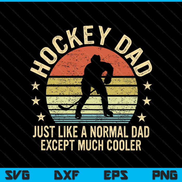 Hockey dad just like a normal dad except much cooler player SVG cut file