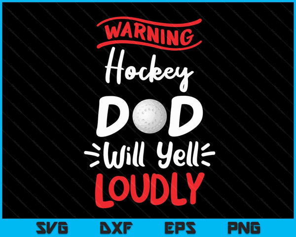 Hockey papa waarschuwing Hockey papa zal luid schreeuwen SVG PNG digitale afdrukbare bestanden