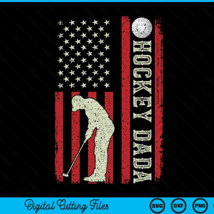 Hockey dada US flag for dada men patriotic Fathers Day SVG PNG cut file for Cricut