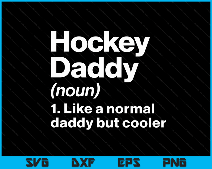 Hockey Daddy Definition Funny & Sassy Sports SVG PNG Digital Printable Files