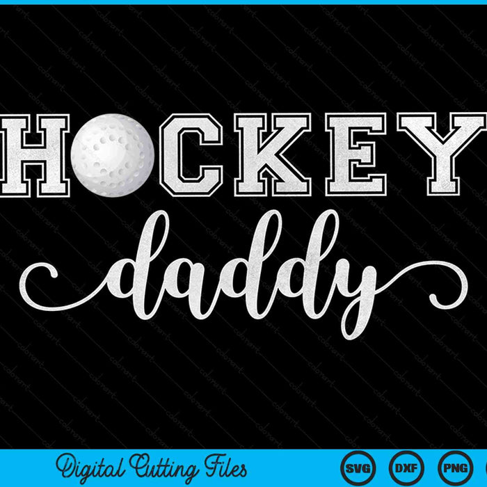 Hockey daddy hockey sport lover birthday Fathers Day SVG cut file