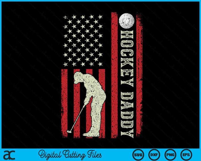 Hockey Daddy US Flag Gifts For Daddy Men Patriotic Fathers Day SVG PNG Digital Printable Files