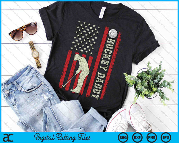 Hockey Daddy US Flag Gifts For Daddy Men Patriotic Fathers Day SVG PNG Digital Printable Files