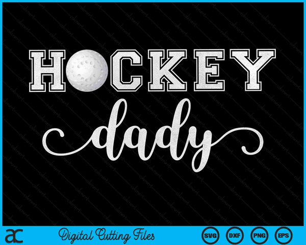 Hockey Dady Hockey Sport Lover Birthday Fathers Day SVG PNG Digital Cutting Files