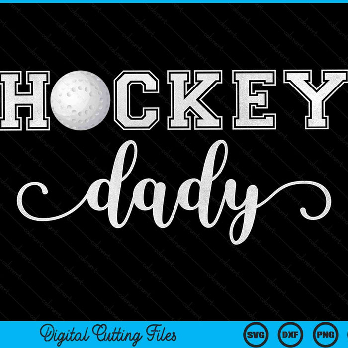 Hockey dady hockey sport lover birthday Fathers Day SVG cut file