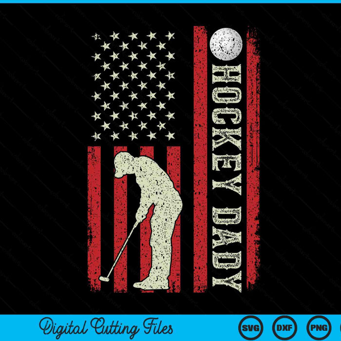 Hockey dady US flag for dady men patriotic Fathers Day SVG PNG cut file for Cricut