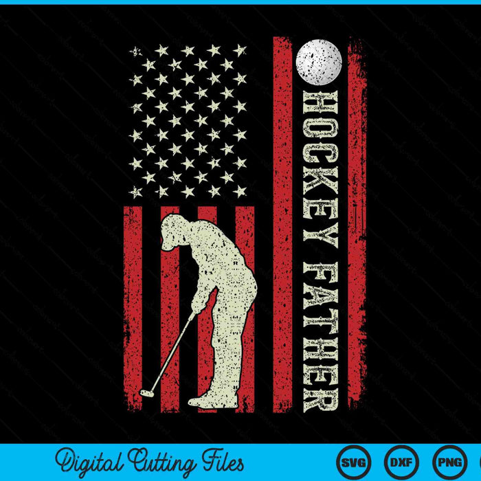 Hockey father US flag for father men patriotic Fathers Day SVG PNG cut file for Cricut