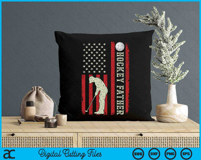 Hockey Father US Flag Gifts For Father Men Patriotic Fathers Day SVG PNG Digital Printable Files