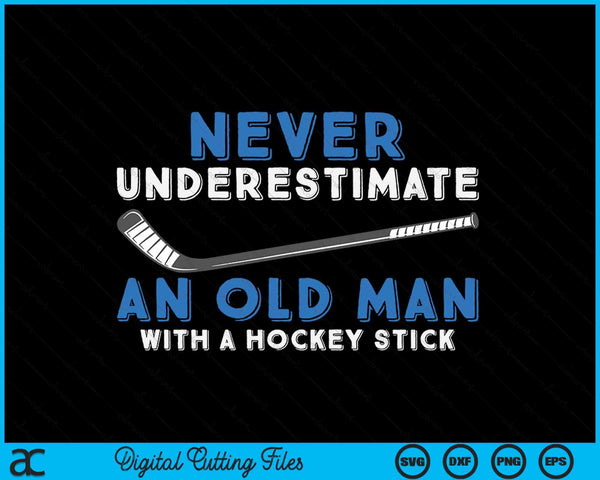 Hockey grandpa never underestimate an old man with a stick SVG PNG cut file for Cricut