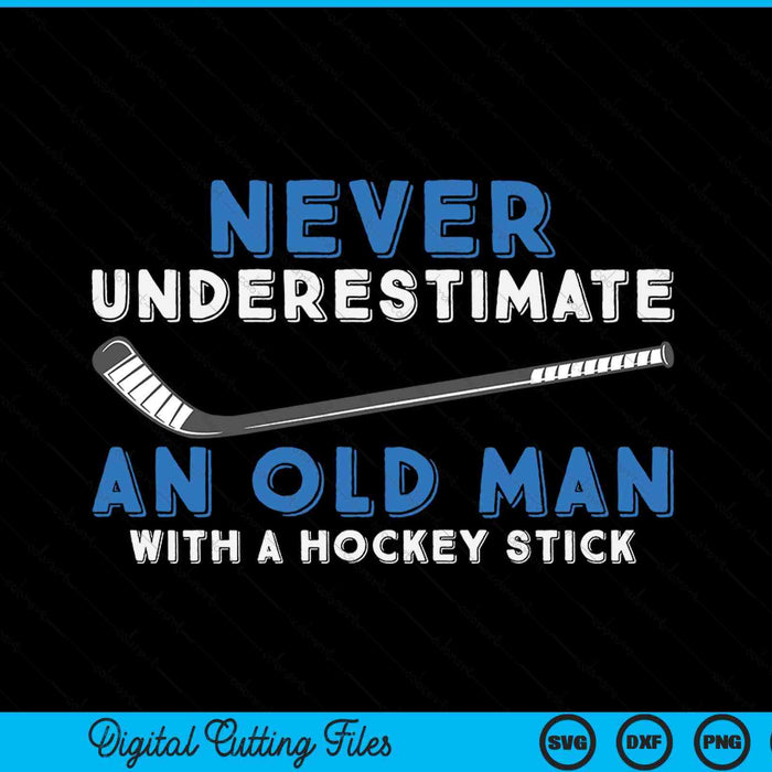 Hockey grandpa never underestimate an old man with a stick SVG PNG cut file for Cricut