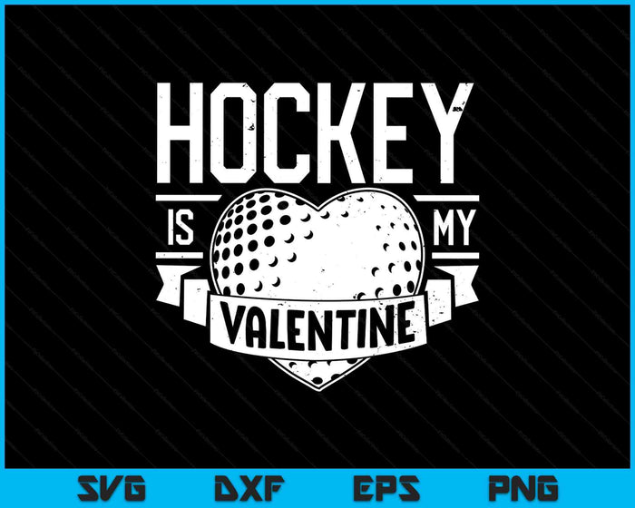 Hockey Is My Valentine Funny Valentines Day SVG PNG Digital Printable Files