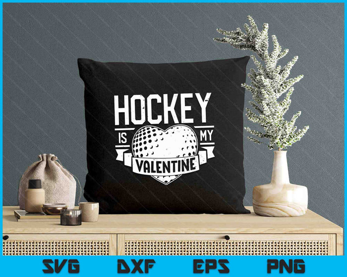 Hockey Is My Valentine Funny Valentines Day SVG PNG Digital Printable Files