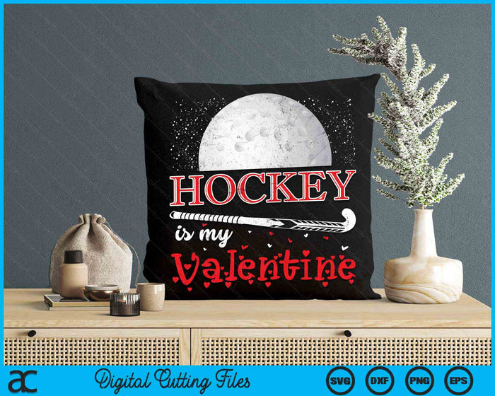 Hockey Is My Valentine Happy Valentine's Day SVG PNG Digital Cutting Files