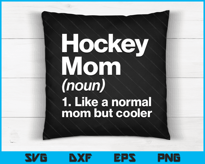 Hockey Mom Definition Funny & Sassy Sports SVG PNG Digital Printable Files