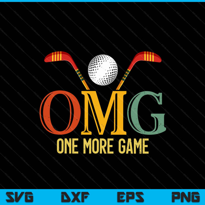 Hockey OMG one more game hockey sports SVG PNG cut file for Cricut