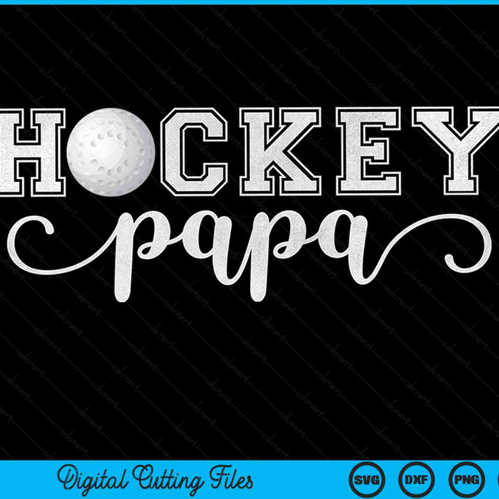 Hockey papa hockey sport lover birthday Fathers Day SVG cut file