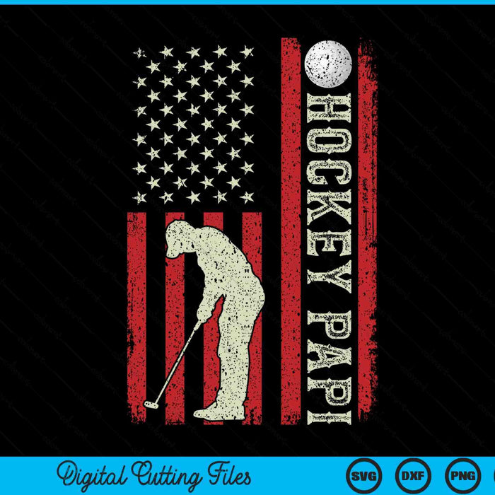 Hockey papi US flag for papi men patriotic Fathers Day SVG cut file