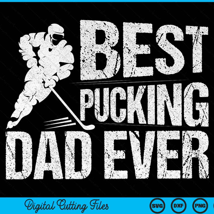 Jugador de hockey Mejor papá pucking de todos los tiempos Padre de hockey SVG PNG Cortando archivos imprimibles