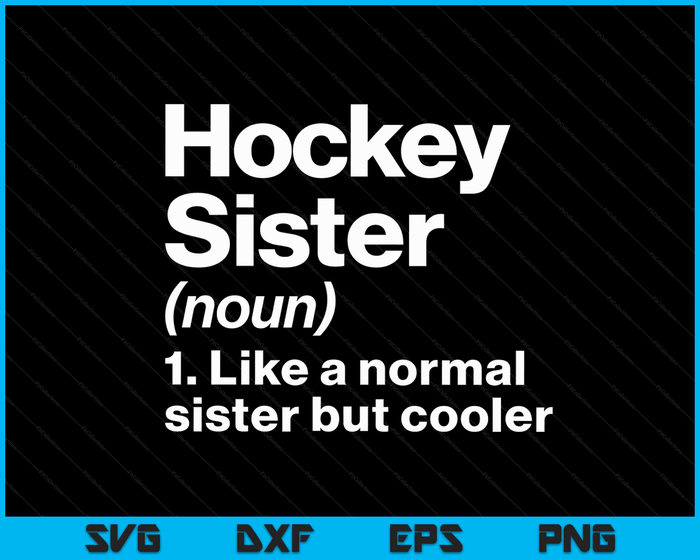 Hockey Sister Definition Funny & Sassy Sports SVG PNG Digital Printable Files