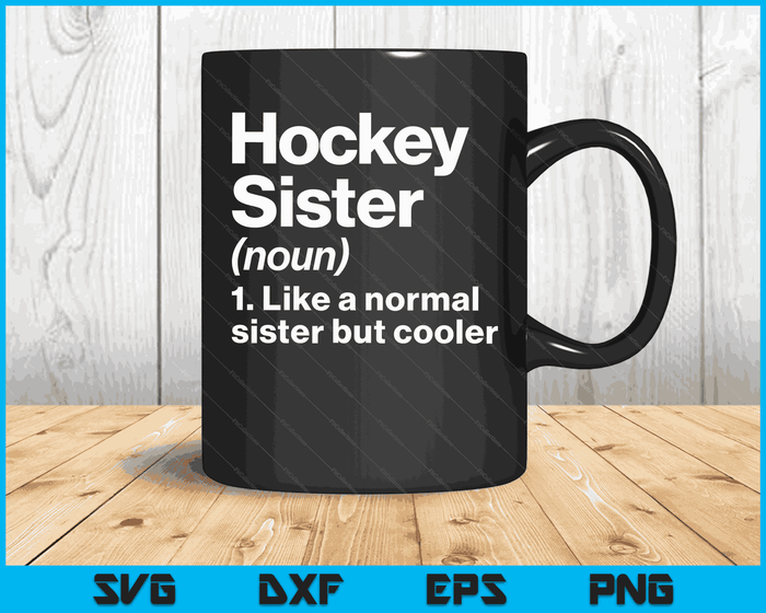 Hockey Sister Definition Funny & Sassy Sports SVG PNG Digital Printable Files