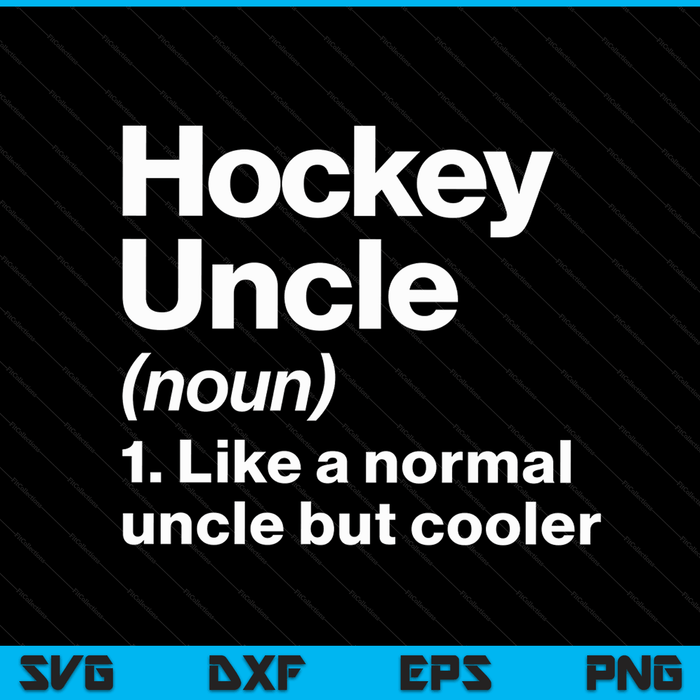 Hockey Uncle Definition Funny & Sassy Sports SVG PNG Digital Printable Files