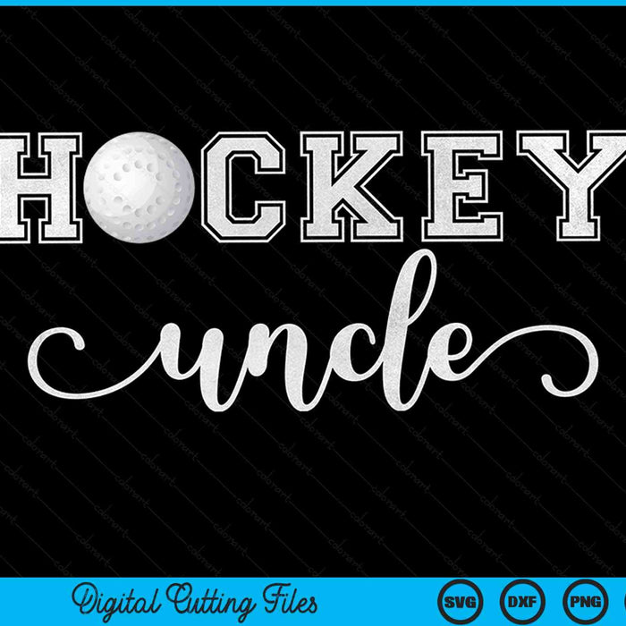 Hockey uncle hockey sport lover birthday Fathers Day SVG cut file