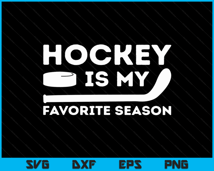 Hockey is My Favorite Season Funny Ice Hockey Player Gift SVG PNG Digital Cutting Files