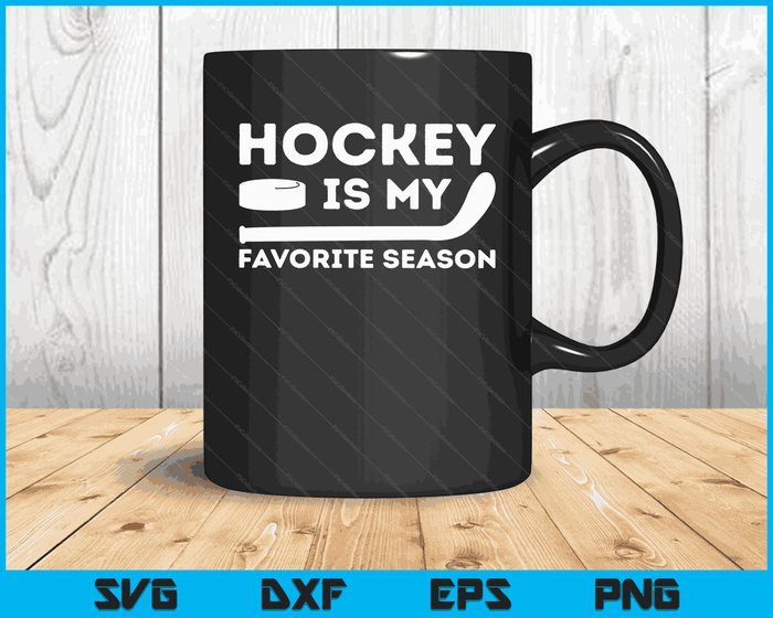 Hockey is My Favorite Season Funny Ice Hockey Player Gift SVG PNG Digital Cutting Files