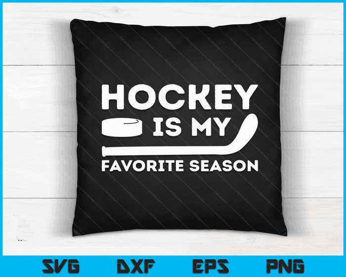 Hockey is My Favorite Season Funny Ice Hockey Player Gift SVG PNG Digital Cutting Files