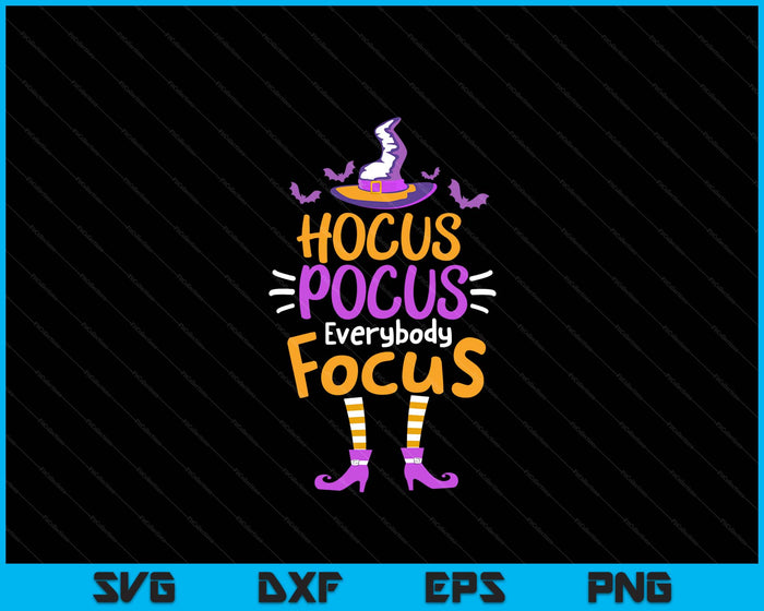 Hocus Pocus Everybody Focus Funny Halloween Costume Teachers SVG PNG Digital Printable Files