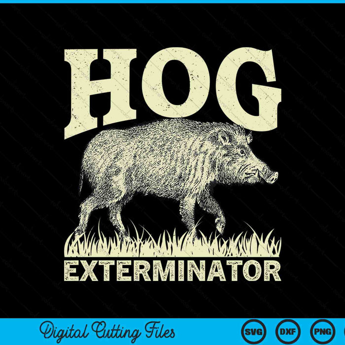 Hog Exterminator Boar Hunting Wild Hog Hunter SVG PNG Digital Cutting Files
