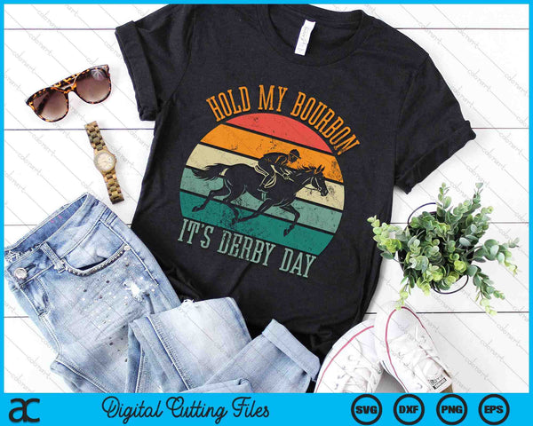 Hold My Bourbon It's Derby Day Kentucky Horse Racing SVG PNG Digital Printable Files