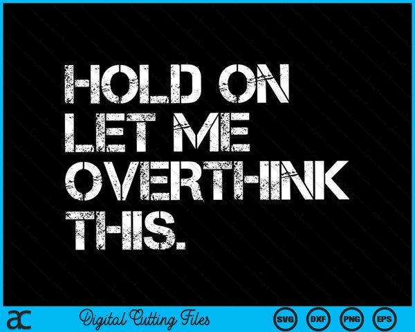 Hold on let me overthink this sarcastic quote SVG cut file
