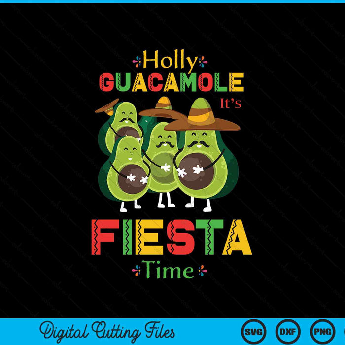 Holly Guacamole It's Fiesta Time Cinco De Mayo SVG PNG Digital Printable Files