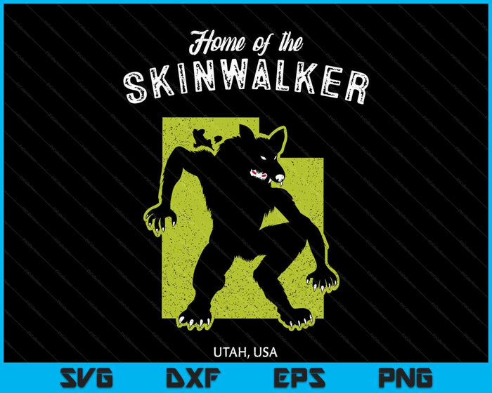 Home Of The Skinwalker - Utah, Usa Cryptid SVG PNG Digital Printable Files