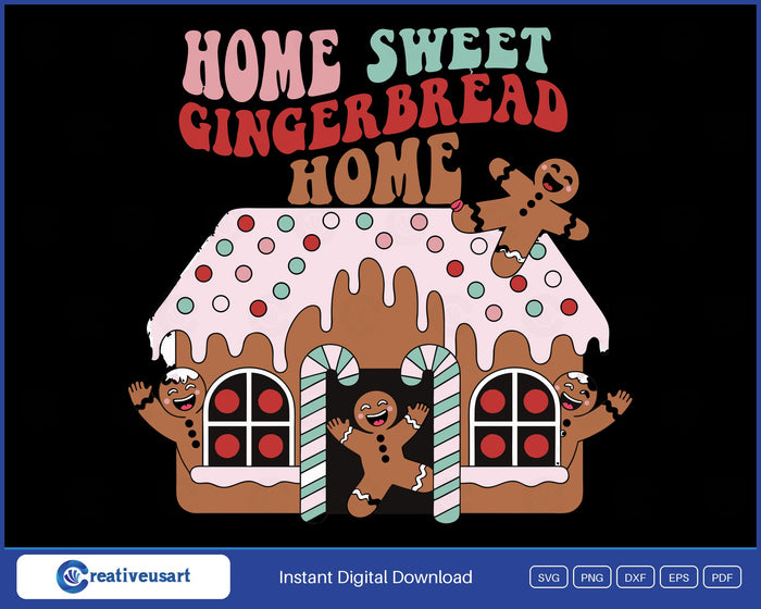 Home Sweet Gingerbread Home gingerbread house SVG design on a black background