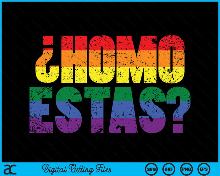 Homo Estas Spanish Mexican Funny Gay Pride Ally LGBTQ Month SVG PNG Digital Cutting Files