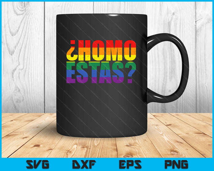 Homo Estas Spanish Mexican Funny Gay Pride Ally LGBTQ Month SVG PNG Digital Cutting Files