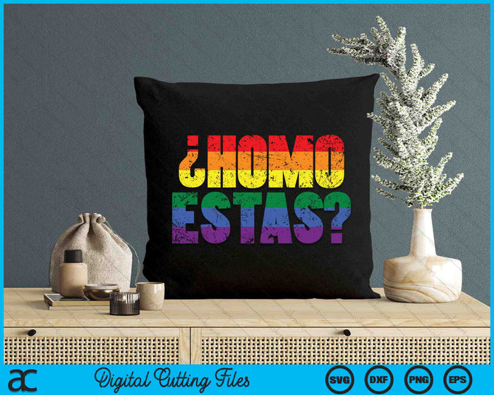 Homo Estas Spanish Mexican Funny Gay Pride Ally LGBTQ Month SVG PNG Digital Cutting Files