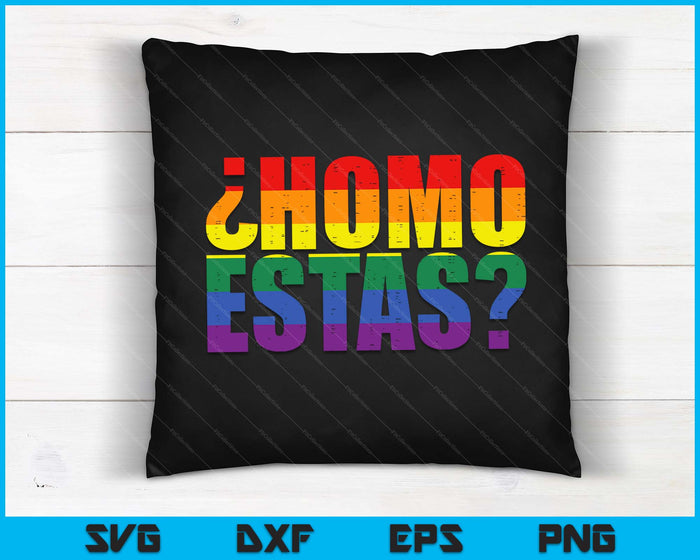 Homo Estas Spanish Mexican Funny Gay Pride Ally LGBTQ Month SVG PNG Digital Cutting Files