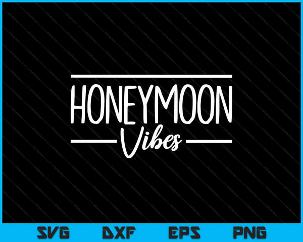 Honeymoon vibes for new brides wedding SVG cut file