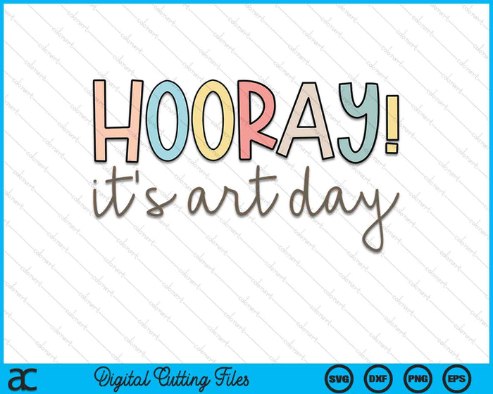 Hooray It's Art Day Art Teacher Back To School SVG PNG Digital Cutting Files