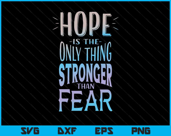 Hope is the only thing stronger than fear SVG cut file