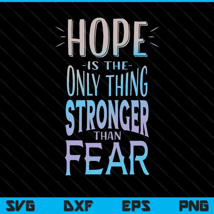Hope is the only thing stronger than fear SVG cut file