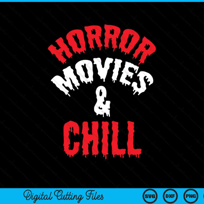 Horror movies and chill horror, Halloween SVG PNG cut file for Cricut