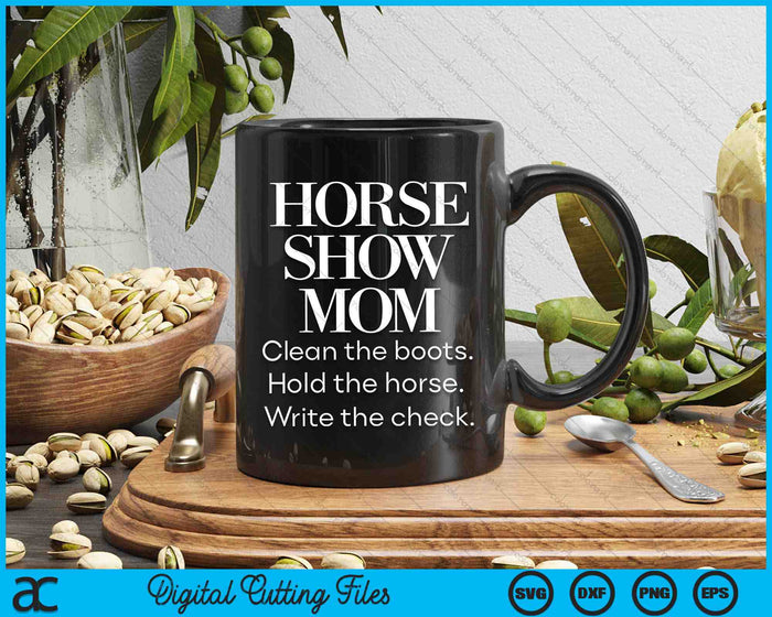 Horse Show Mom Cute Funny Barn Mom Equestrian SVG PNG Digital Cutting Files