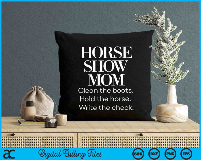 Horse Show Mom Cute Funny Barn Mom Equestrian SVG PNG Digital Cutting Files